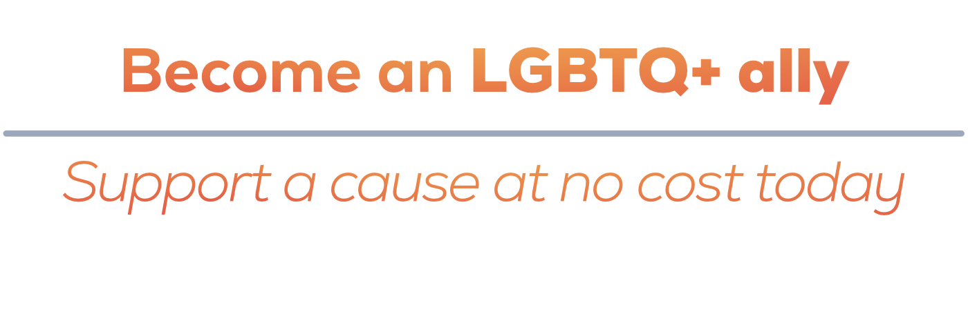 Become an LGBTQ+ ally, supporting a cause at no cost today through PridePays